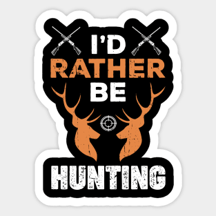 I'd Rather Be Hunting Funny Gift for Hunter Sticker